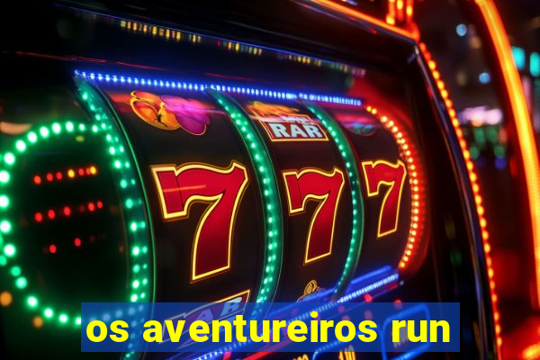 os aventureiros run